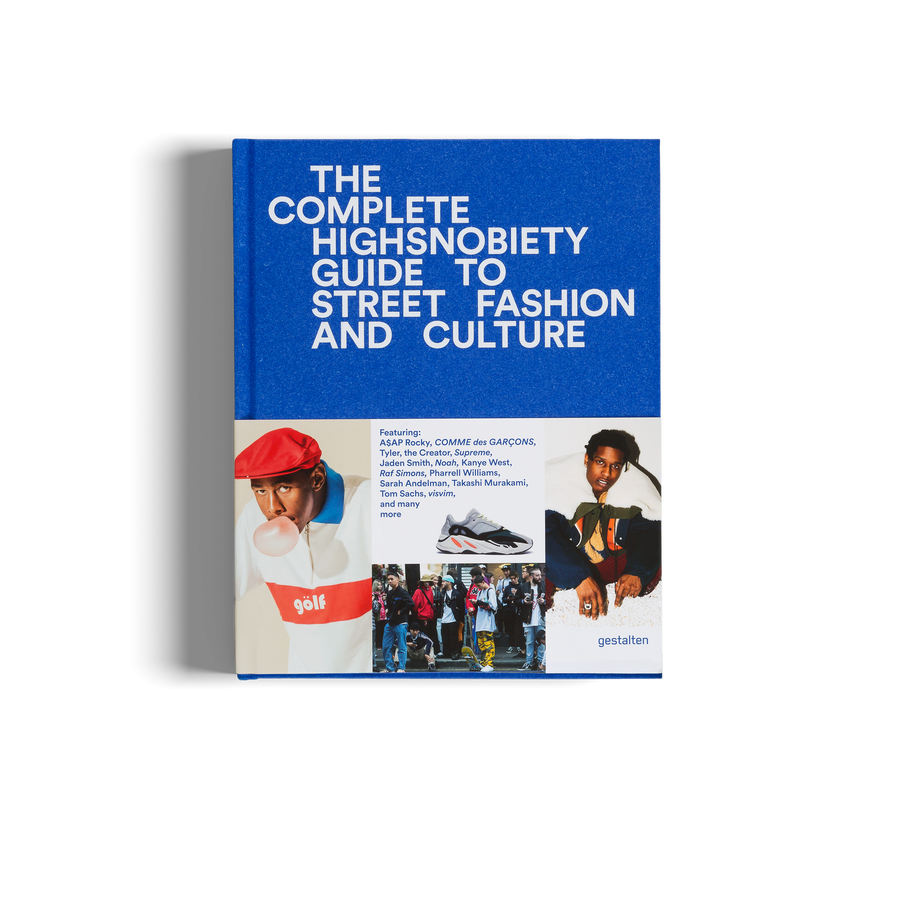 The Incomplete Highsnobiety Guide to Street Fashion and Culture