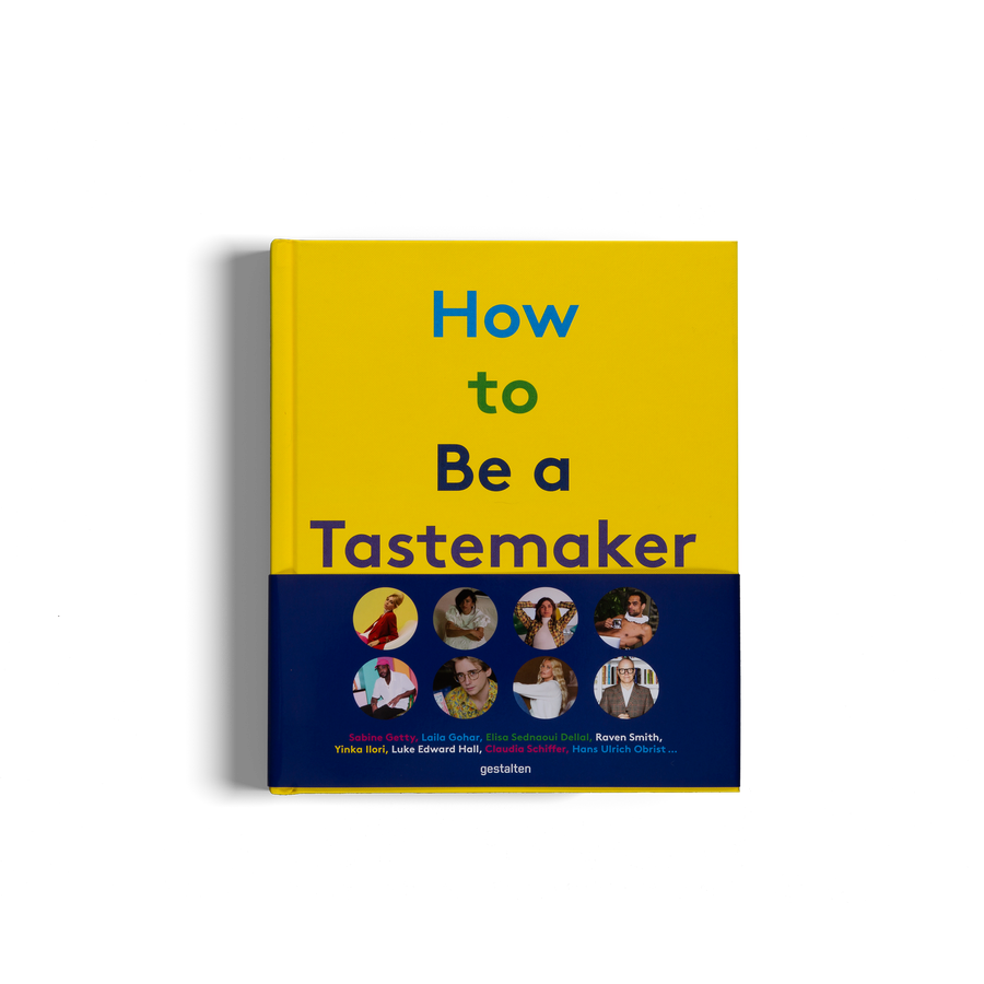 How to be a Tastemaker by gestalten and Semaine Magazine