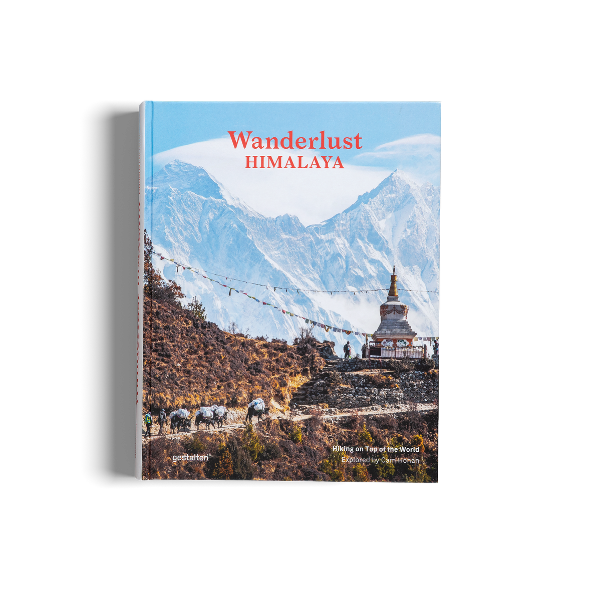 Wanderlust Himalaya is about hiking on top of the world by Cam Honan and gestalten