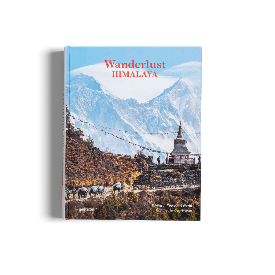 Wanderlust Himalaya is about hiking on top of the world by Cam Honan and gestalten