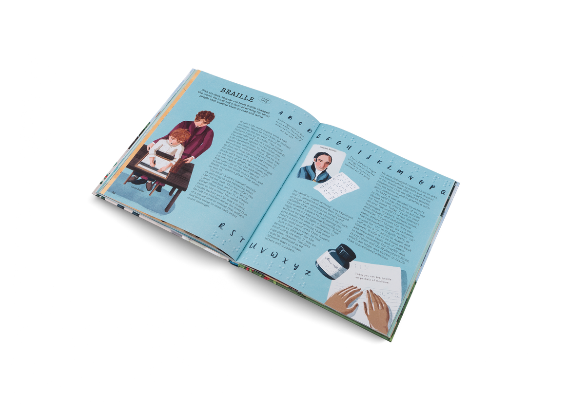 With six dots, 16-year-old Louis Braille changed the world. He invented a form of writing for blind people that enabled them to read and write. Find out more in Who Invented This? by Little Gestalten