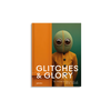 Glitches & Glory