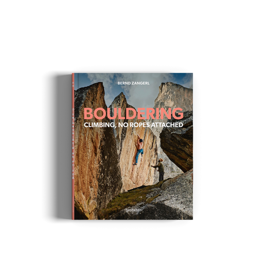Bouldering - Climbing, No Ropes Attached by gestalten and Bernd Zangerl