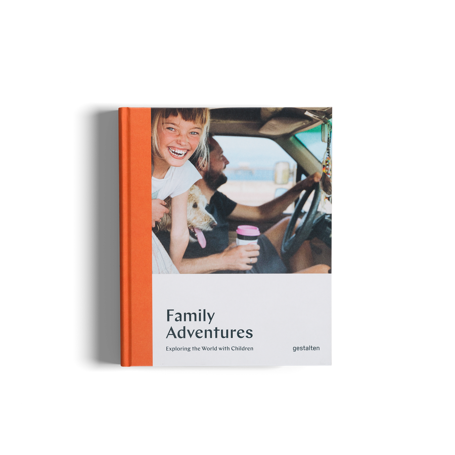 Family Adventures, exploring the world with children by gestalten