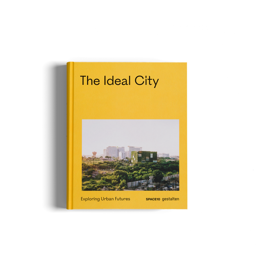 The Ideal City - Exploring Urban Futures by SPACE10 and gestalten