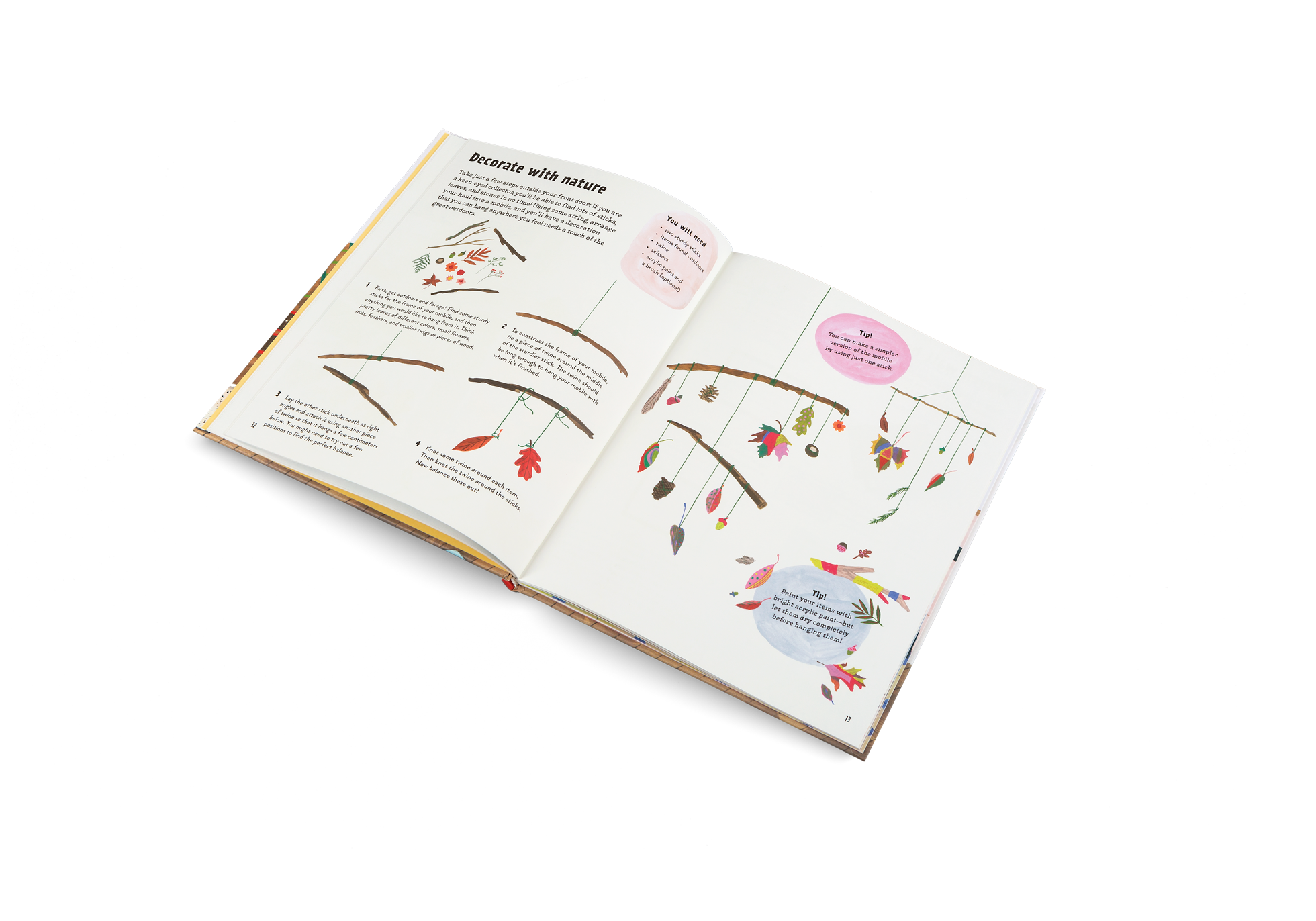 Let's Play Indoors explains that it take just a few steps outside your front door: if you are a keen-eyed collector, you’ll be able to find lots of sticks, leaves, and stones in no time! Using some string, arrange your haul into a mobile, and you’ll have a decoration that you can hang anywhere you feel needs a touch of the great outdoors.