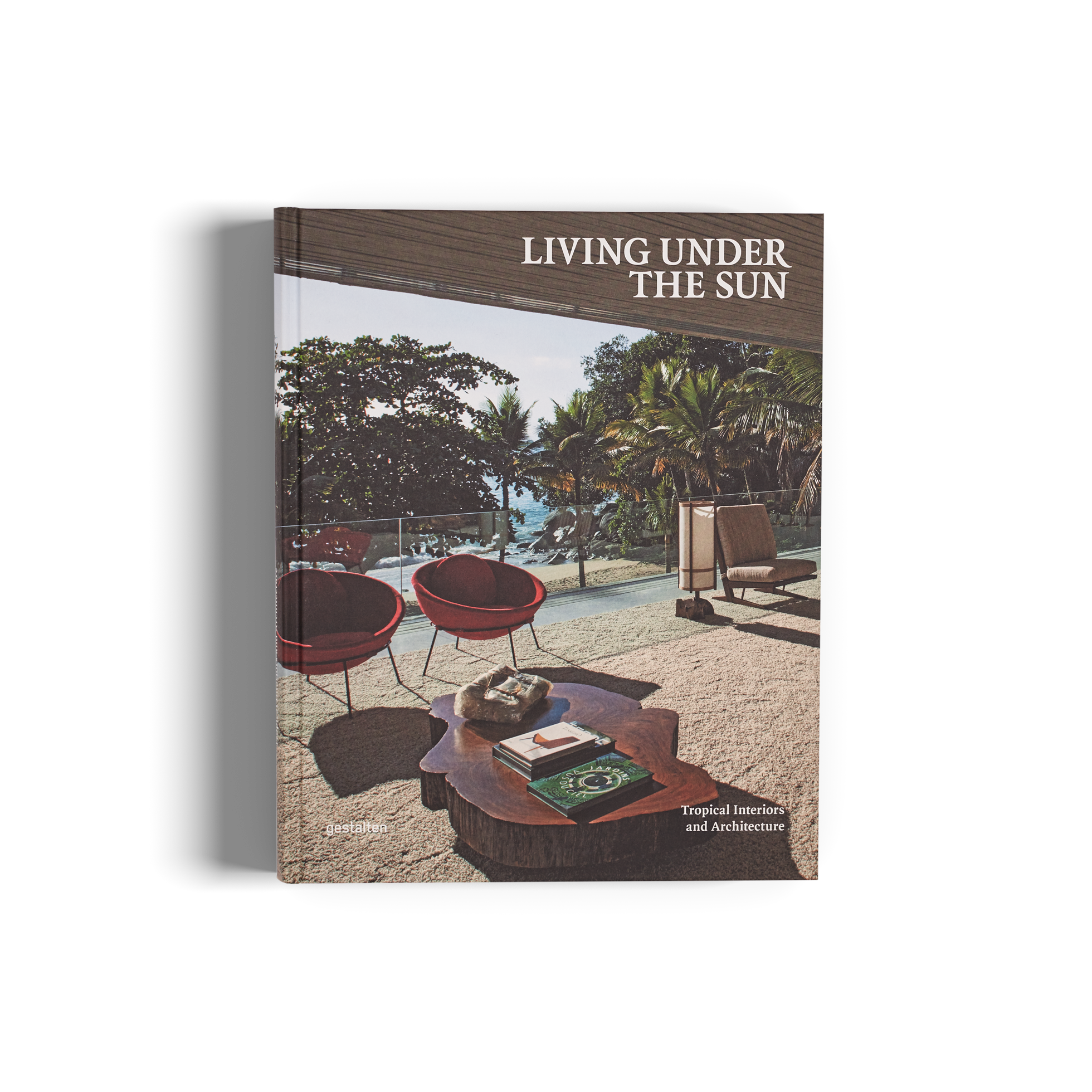 Living Under the Sun Tropical Interiors gestalten book
