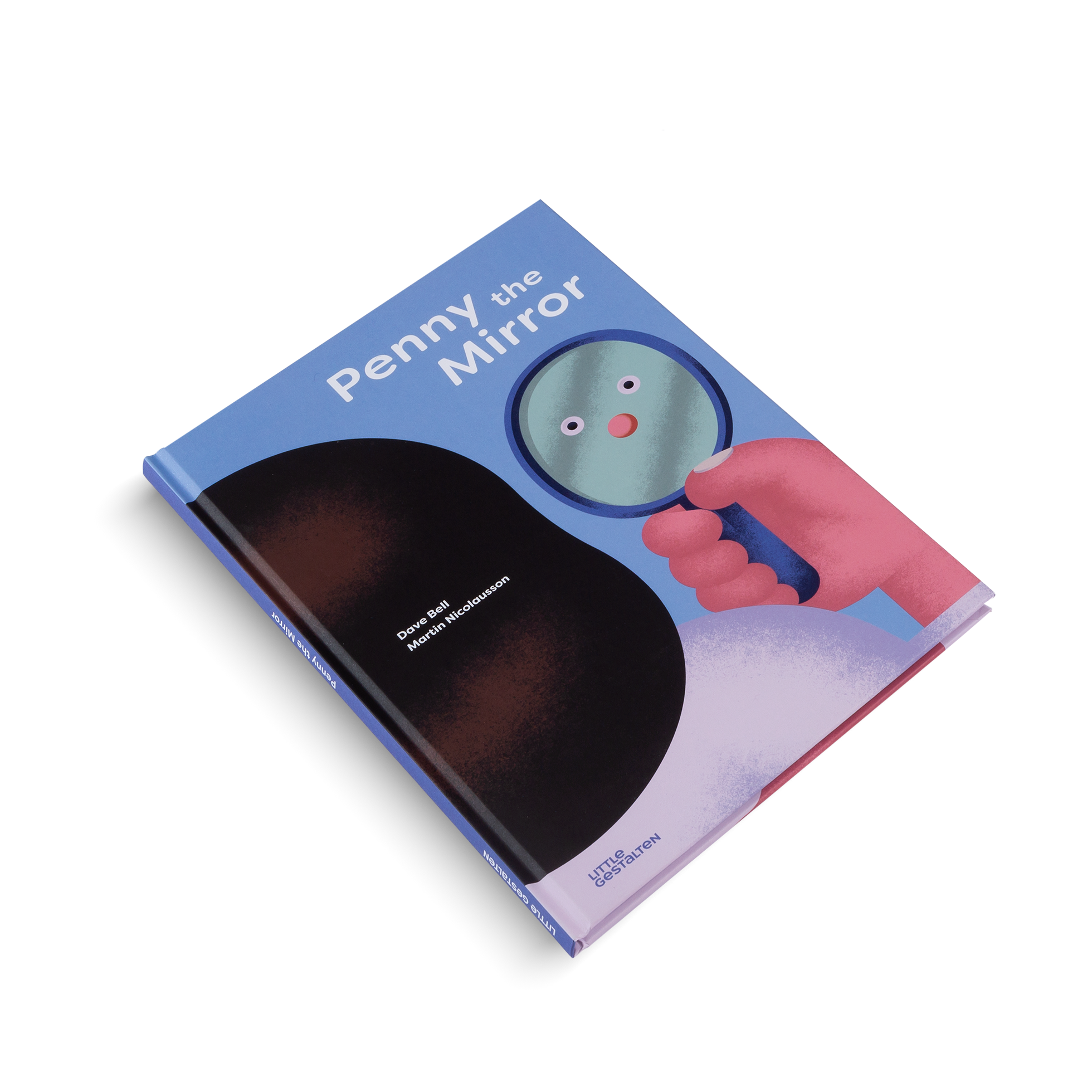 Penny the Mirror is a children's book by Martin Nicolausson and Dave Bell for Little Gestalten,
