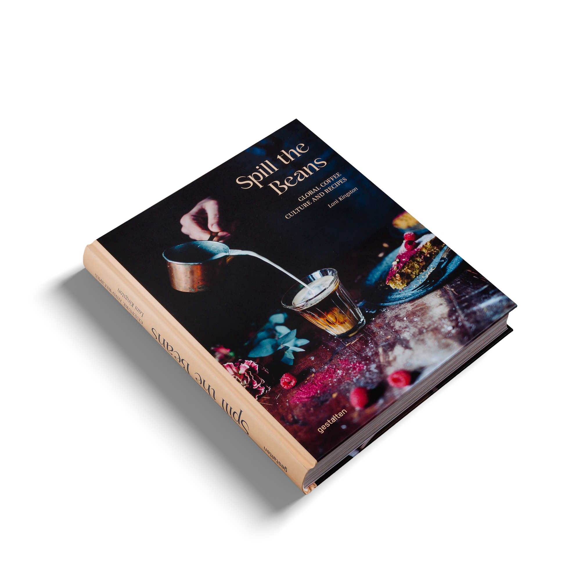 Spill the Beans - Global Coffee Culture and Recipes by Lani Kingston