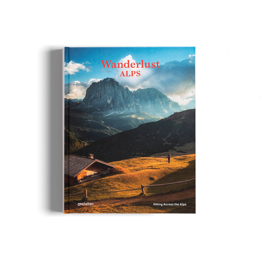 Hiking Across the Alps with Wanderlust Alps by gestalten and Alex Roddie
