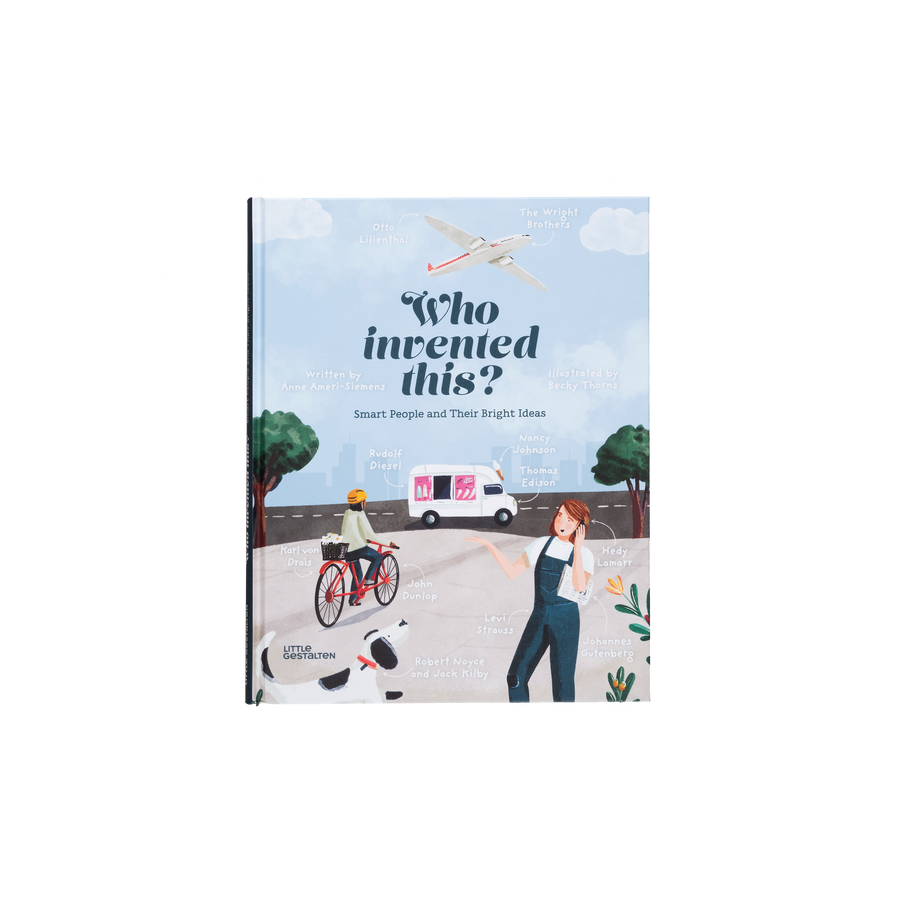 Who Invented this? - Smart People and Their Bright Ideas by Little Gestalten