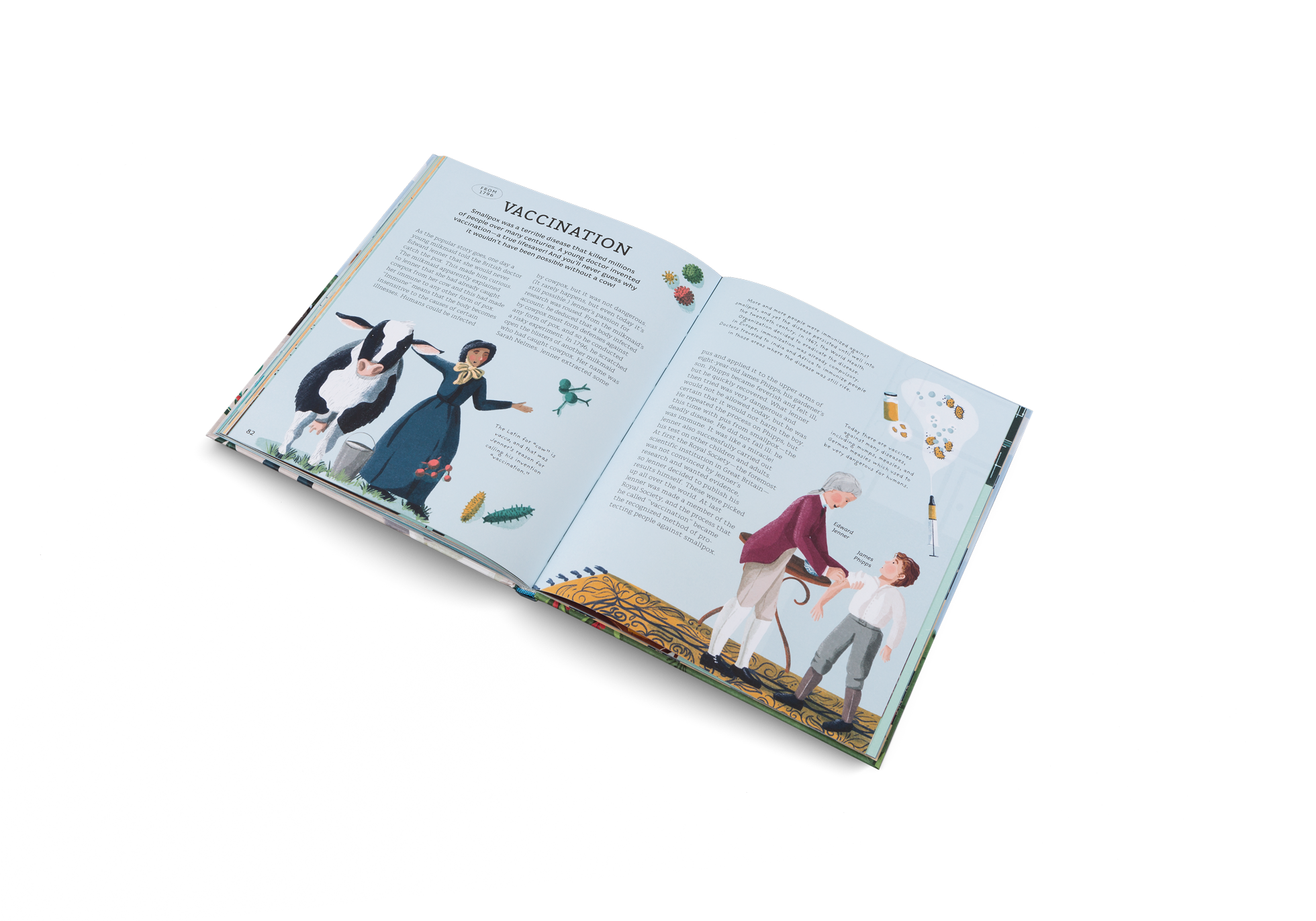 Smallpox was a terrible disease that killed millions of people over many centuries. A young doctor invented vaccination—a true lifesaver! And you’ll never guess why it wouldn’t have been possible without a cow! Find out more in Who Invented This? by Little Gestalten